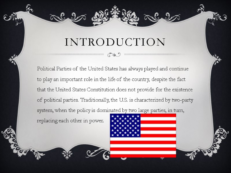 introduction Political Parties of the United States has always played and continue to play